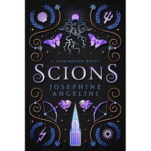 Scions: A Starcrossed Prequel -- Josephine Angelini